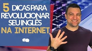 5 Maneiras de Revolucionar seu Inglês na Internet [upl. by Alieka]