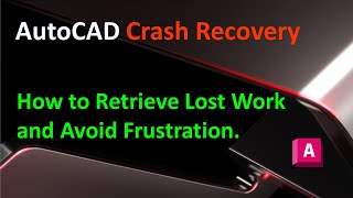 AutoCAD Crash Recovery  How to Retrieve Lost Work and Avoid Frustration [upl. by Sackville]