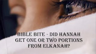 Bible Bite  Did Hannah get one or two Portions from Elkanah [upl. by Ailegra849]