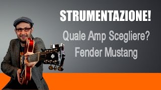 AMPLIFICATORE CHITARRA QUALE SCEGLIERE  FENDER MUSTANG I  RECENSIONE [upl. by Arres]