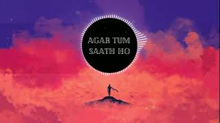 AGAR TUM SAATH HO  ALKA YAGNIK  ARJIT SINGH  SLOWED amp REVERB [upl. by Woolley]