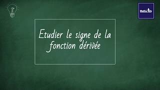 Etudier le signe de la fonction dérivée [upl. by Myk]