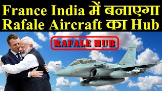 France अब India में बनाएगा Rafale Aircraft का Hub [upl. by Inittirb684]