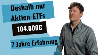 Warum ich nur in Aktien ETFs investiere – Meine Erfahrungen mit über 100000€ [upl. by Hnad]