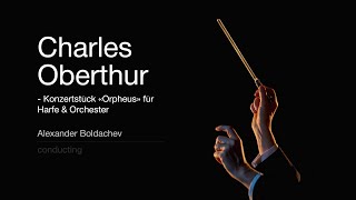 Alexander Boldachev  Charles Oberthur  Konzertstück quotOrpheusquot für Harfe amp Orchester [upl. by Llewoh926]