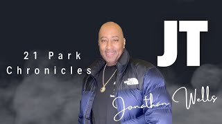 Jonathan “JT” Wells amp his 21 Park Chronicles [upl. by Oatis]