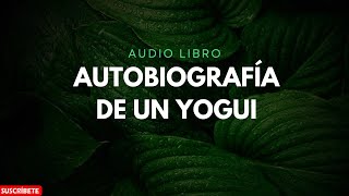 Autobiografía de un Yogui  Segunda Parte [upl. by Leahcimdivad256]