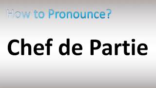 How to Pronounce Chef de Partie [upl. by Irrab]