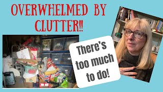 Overwhelmed by clutter Theres just too much to do [upl. by Stiruc]