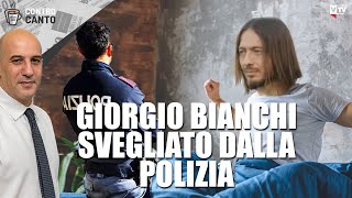 Giorgio Bianchi svegliato dalla polizia  Il Controcanto  Rassegna stampa del 17 Ottobre 2022 [upl. by Cullan367]