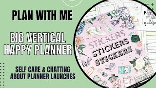 Plan With Me  Big Happy Planner  Self Care amp Planner Launch Chat [upl. by Rasaec]