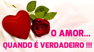 O Amor Verdadeiro❤ Linda Mensagem sobre o amor [upl. by Adlaremse794]