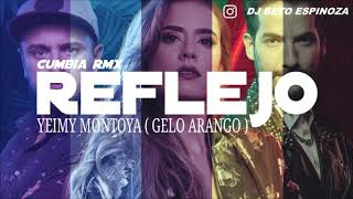 REFLEJO  CUMBIA RMX  YEIMY MONTOYA  GELO ARANGO   DJBE [upl. by Elora]