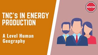 A Level Human Geography  The Role Of TNCs In Energy Production [upl. by Gold]