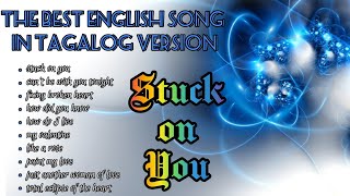 Stuck On You  The Best English Song in Tagalog Version [upl. by Milly]