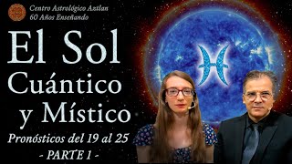 El Sol Cuántico y Místico  Pronósticos del 19 al 25  Parte 1 [upl. by Trin584]