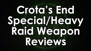 Destiny Crotas End Special amp Heavy Raid Weapon Reviews [upl. by Rafferty]