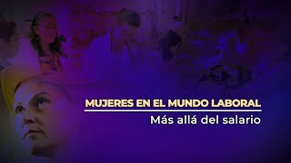 Mujeres en el mundo laboral Más allá del salario 2024 [upl. by Hahnert591]