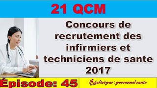 EPISODE 45 21 QCM Concours de recrutement des infirmiers et techniciens de sante 2017 [upl. by Aicrag]