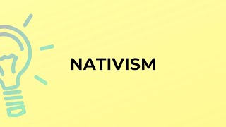 What is the meaning of the word NATIVISM [upl. by Meehan392]