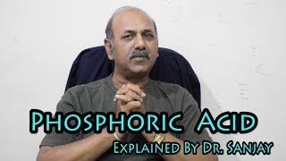 Phosphoric Acid Part1  Explained By Dr Sanjay Hindi [upl. by Ormond]