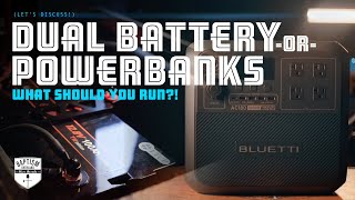 Dual Battery or Powerbanks Which Should You Run [upl. by Caritta769]