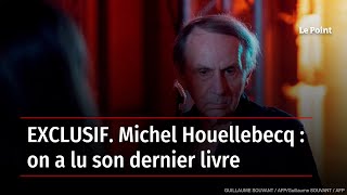 EXCLUSIF Michel Houellebecq  on a lu son dernier livre [upl. by Adora]