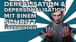 Derealisation amp Depersonalisation mit einem Schritt überwinden [upl. by Yecart448]