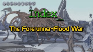 IndexThe Forerunner Flood War [upl. by Fiedler239]