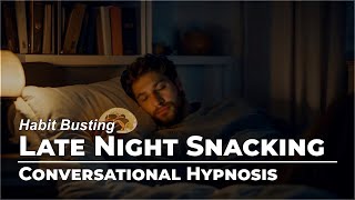 Stop Late Night Snacking  Habit Busting  Conversational Hypnosis  Daily Hypnosis [upl. by Lladnyk]