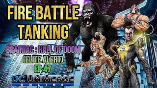 DCUO Fire Battle Tanking Brainiac Hall of Doom Elite Alert Ep 47 [upl. by Brice962]