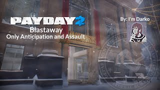 Payday 2  Blastaway Only Anticipation amp Assault [upl. by Giusto]