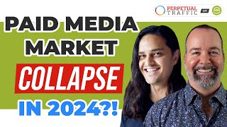 💣 Digital Marketing In 2024 Will The Paid Media Market Collapse [upl. by Whiney]