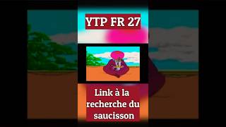 YTP FR 27  Link à la recherche du saucisson Short youtubepoop humour short [upl. by Oinegue]