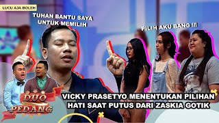 VICKY PRASETYO MENENTUKAN PILIHAN HATI SAAT PUTUS DARI ZASKIA GOTIK  DUO PEDANG [upl. by Nonnel]