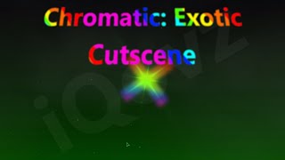 Chromatic Exotic Custom Cutscene [upl. by Narut]