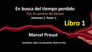 Marcel Proust En Busca Del Tiempo Perdido Por El Camino De Swann Volumen 1 Parte 1 Libro 1 [upl. by Ahsienal796]