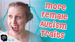 10 More Female Autistic Traits  AUTISM IN GIRLS [upl. by Hump]