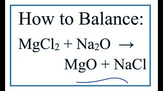 How to Balance MgCl2  Na2O  MgO  NaCl  Magnesium chloride  Sodium oxide [upl. by Eiliak]