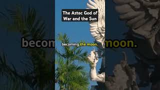 Chapter 58  Huitzilopochtli The Aztec God of War and the Sun usa shorts trending [upl. by Edveh]