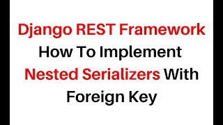 Django REST Framework Nested Serializer Foreign Key [upl. by Thora]