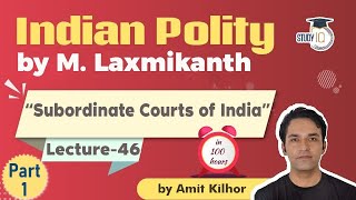 Indian Polity by M Laxmikanth for UPSC  Lecture 46  Subordinate Courts of India Part 1 [upl. by Roux303]