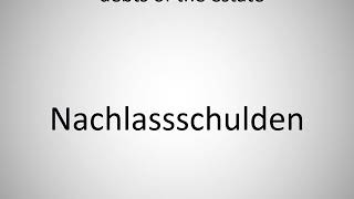 How to say debts of the estate in German Nachlassschulden [upl. by Nagem]