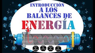 🤓👌BALANCES DE ENERGÍA Introducción a los Balances de Energía💥🔁 [upl. by Hoashis]