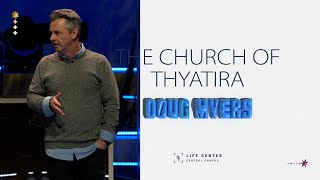 The Church of Thyatira  Pastor Doug Myers  Life Center Tacoma [upl. by Henka]