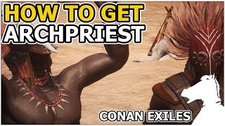 How to get Archpriest  CONAN EXILES [upl. by Adnoluy]