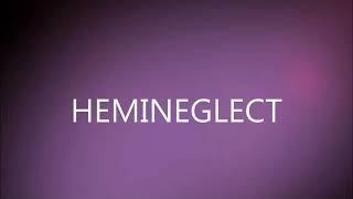 HEMINEGLECT [upl. by Neelra]