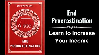 End Procrastination Biblical Strategies for Income Growth Audiobook [upl. by Fritzie]