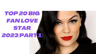 TOP 20 Big Fan LOVE star 2023PART 1 [upl. by Enimajneb]