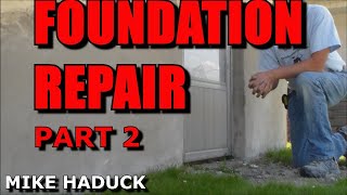 FOUNDATION REPAIR part 2 Mike Haduck [upl. by Alat]